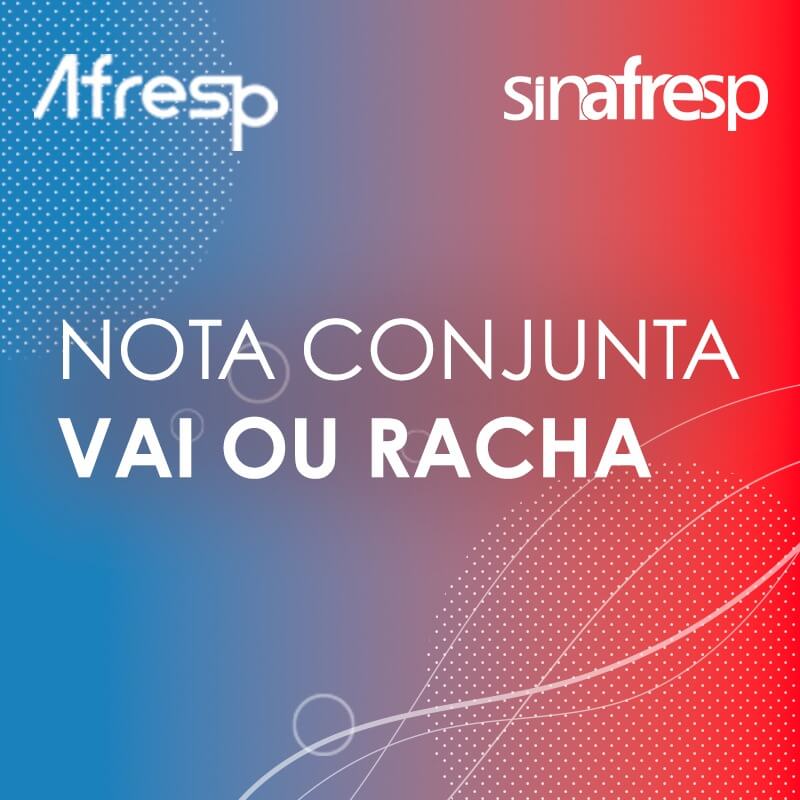 No momento, você está visualizando Nota conjunta Afresp-Sinafresp: Vai ou racha