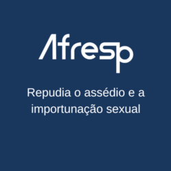 Leia mais sobre o artigo A Afresp repudia o assédio e a importunação sexual
