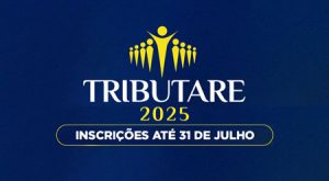 Leia mais sobre o artigo Prêmio Tributare, que valoriza boas práticas da administração tributária, recebe inscrições até 31 de julho
