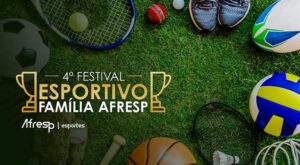Leia mais sobre o artigo Vem aí o 4º Festival Esportivo Família Afresp!