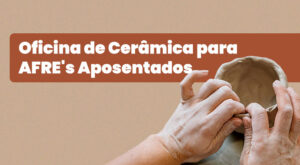 Leia mais sobre o artigo Oficina de Cerâmica para AFRE’s Aposentados