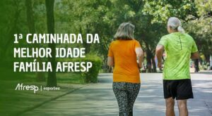 Leia mais sobre o artigo Vem aí a 1ª Caminhada da Melhor Idade Família Afresp!