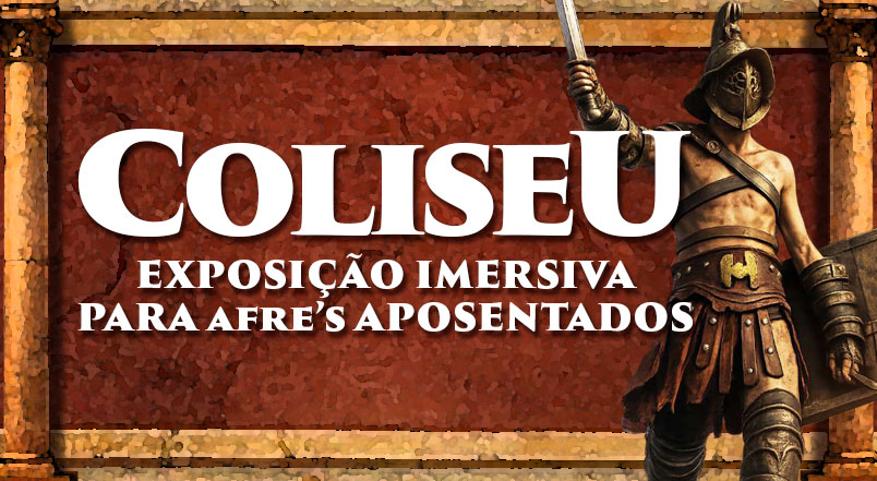 No momento, você está visualizando Exposição imersiva Coliseu para AFRE’s Aposentados