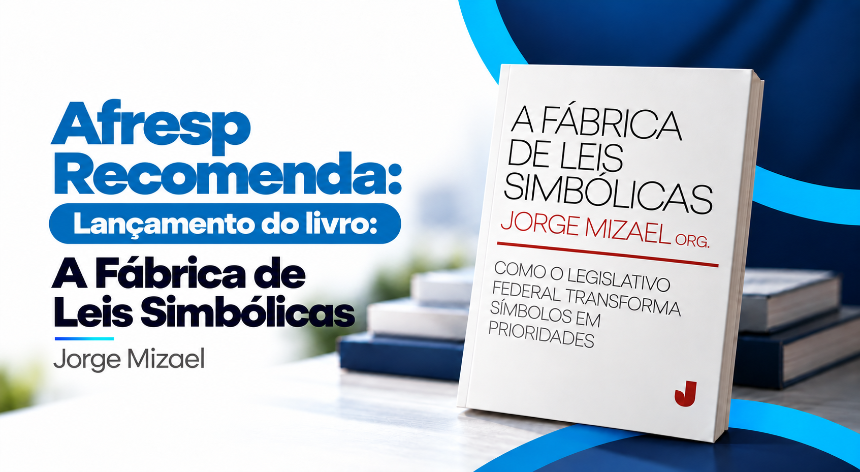 No momento, você está visualizando Afresp Recomenda: livro “A Fábrica de Leis Simbólicas”, organizado por Jorge Mizael, investiga por que uma em cada quatro leis aprovadas se torna prioridade no Congresso